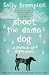 Shoot the Damn Dog: A Memoir of Depression
