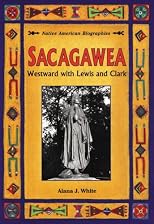 Sacagawea: Westward With Lewis and Clark (Native American Biographies)