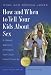How and When to Tell Your Kids About Sex: A Lifelong Approach to Shaping Your Child's Sexual Character (God's Design for Sex)