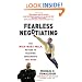 Fearless Negotiating: The Wish, Want, Walk Method to Reaching Agreements That Work