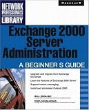 Exchange 2000 Server Administration: A Beginner's Guide
