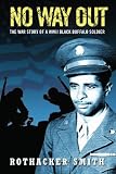 No Way Out: The War Story of a WWII Black Buffalo Soldier