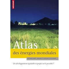 Atlas des �nergies mondiales : Un d�veloppement �quitable et propre est-il possible ?