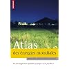 Atlas des �nergies mondiales : Un d�veloppement �quitable et propre est-il possible ?