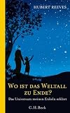 Wo ist das Weltall zu Ende?: Das Universum meinen Enkeln erklärt Wo ist das Weltall zu Ende?: Das Universum meinen Enkeln erklärt