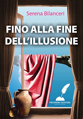 Fino alla fine dell'illusione (Italian Edition)