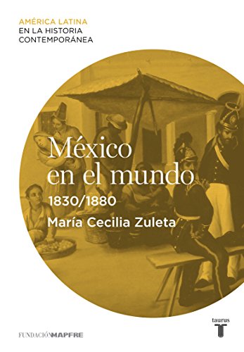 México en el mundo (1830-1880) (Spanish Edition)