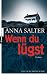 Wenn du l&uuml;gst: Roman