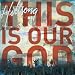 This Is Our God This Is Our God