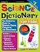 Science Dictionary for Kids: The Essential Guide to Science Terms, Concepts, and Strategies
