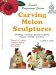Books : Carving Melon Sculptures: The Art of Turning Ordinary Melons into Elegant Sculptures
