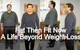 Fat Then Fit Now; A Life Beyond Weight Loss