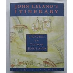 John Leland's Itinerary: Travels in Tudor England (History/16th/17th Century History)