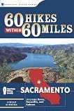 60 Hikes Within 60 Miles: Sacramento: Including Davis, Roseville, and Auburn