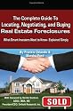 The Complete Guide to Locating, Negotiating, and Buying Real Estate Foreclosures: What Smart Investors Need to Know - Explained Simply