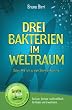 Drei Bakterien im Weltraum: Oder: Wie ich zu den Sternen komme. Ein Lese- Vorlese- und Erz�hlbuch f�r Kinder und Erwachsene