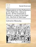 Observations on the Reflections of the Right Hon. Edmund Burke, on the revolution in France in a letter to the Right Hon. the Earl of Stanhope.