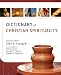 Glen G. Scorgie , Simon Chan, Gordon T. Smith , James D. Smith III sDictionary of Christian Spirituality [Hardcover]2011