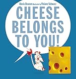 Cheese belongs to you!