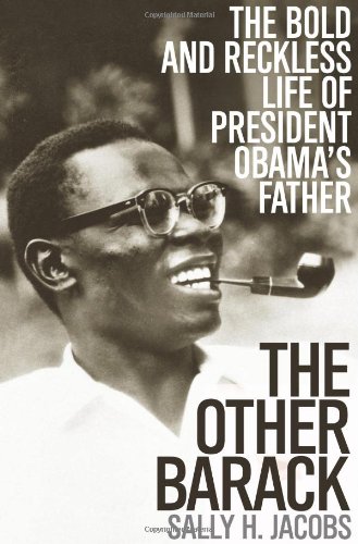 The Other Barack: The Bold and Reckless Life of President Obama's Father