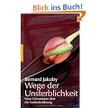 Wege der Unsterblichkeit: Neue Erkenntnisse �ber die Nahtoderfahrung