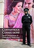 Contentious connections : social imagination in globalizing South Asia