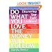 Do What You Love, The Money Will Follow: Discovering Your Right Livelihood