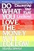 Do What You Love, The Money Will Follow: Discovering Your Right Livelihood