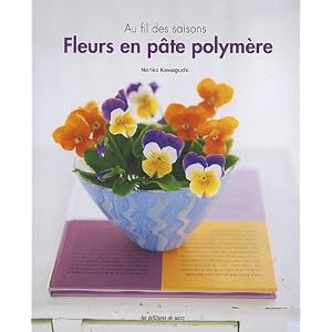 Fleurs en pâte polymère : Au fil des saisons