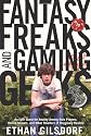 Fantasy freaks and gaming geeks : epic quest for reality among role players, online gamers, and other dwellers of imaginary realms