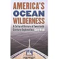 America's Ocean Wilderness (A Cultural History of Twentieth-Century Exploration) (Hardcover)