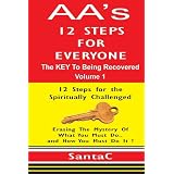 A A's 12 Steps For Everyone: The KEY to Being Recovered (Volume 1)