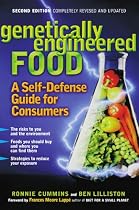 Genetically Engineered Food: A Self-Defense Guide for Consumers