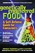 Genetically Engineered Food: A Self-Defense Guide for Consumers