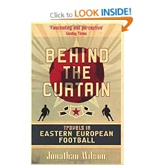 Behind the Curtain: Football in Eastern Europe: Travels in Eastern European Football