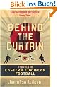 Behind the Curtain: Travels in Eastern European Football