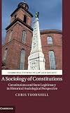 A Sociology of Constitutions : Constitutions and State Legitimacy in Historical-Sociological Perspective