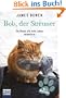 Bob, der Streuner: Die Katze, die mein Leben ver�nderte