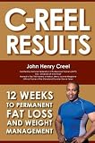 C-Reel Results: 12 Weeks to Permanent Fat Loss and Weight Management