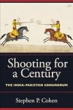 Shooting for a Century: The India-Pakistan Conundrum