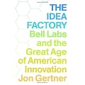 The Idea Factory: Bell Labs and the Great Age of American Innovation