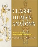 Classic Human Anatomy: The Artist's Guide to Form, Function, and Movement