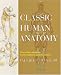 Classic Human Anatomy: The Artist's Guide to Form, Function, and Movement