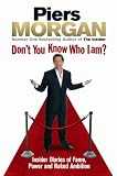 Don't You Know Who I Am?: Insider Diaries of Fame, Power and Naked Ambition