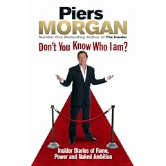 Don't You Know Who I Am?: Insider Diaries of Fame, Power and Naked Ambition