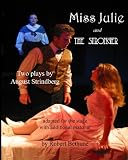 Miss Julie And The Stronger: By August Strindberg. Adapted For The Stage With Additional Material By Robert Bethune.