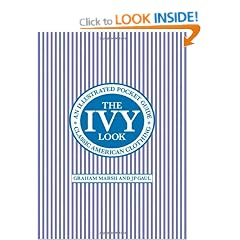 The Ivy Look: Classic American Clothing - An Illustrated Pocket Guide