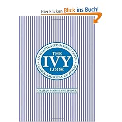The Ivy Look: Classic American Clothing: An Illustrated Pocket Guide