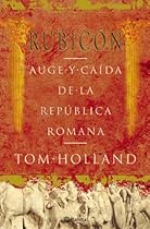 Rubicon: Auge y Caida de Republica Romana (Fc) (Spanish Edition)