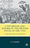 Conversion and reform in the British novel of the 1790s : a revolution of opinions